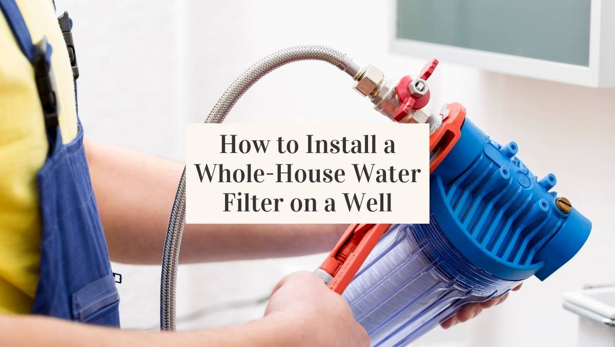 WholeHouse Water Filter on a Well Installation Guide Jug Free