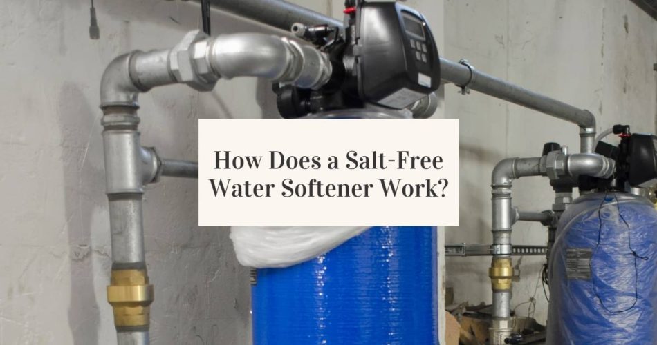 How Does a Salt-Free Water Softener Work