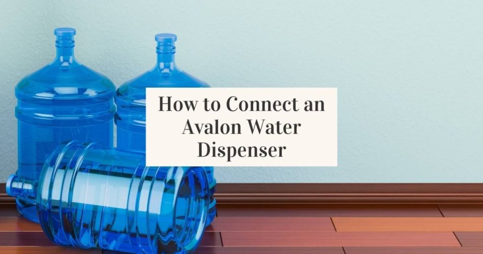 How to Connect an Avalon Water Dispenser
