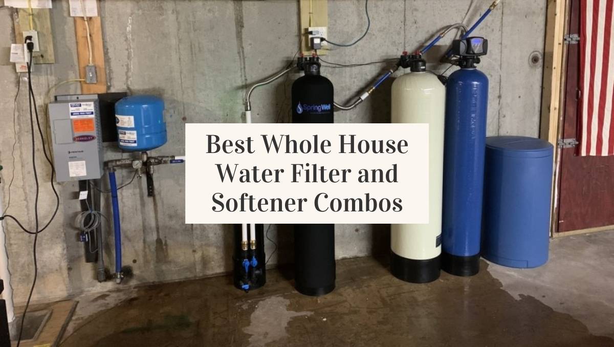 7 Whole House Water Filter and Softener Combo Reviews 2022 Jug Free
