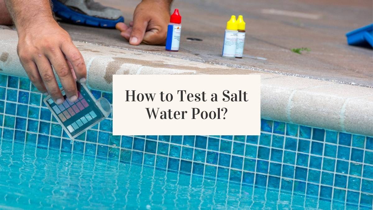 How, When & What Testing the Water of a Saltwater Pool Jug Free