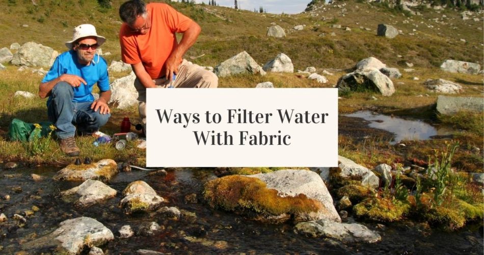 Ways to Filter Water With Fabric